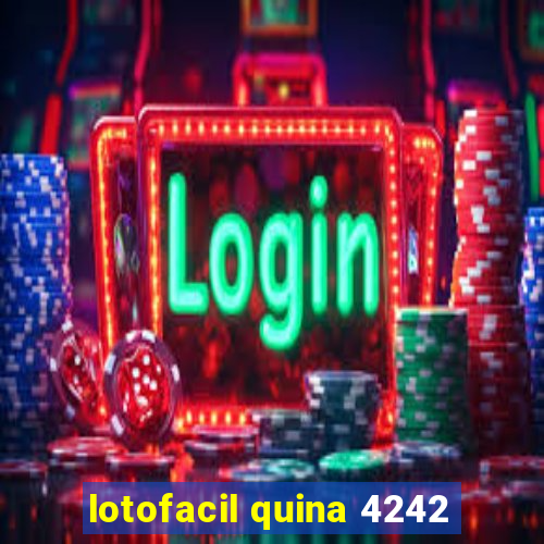 lotofacil quina 4242